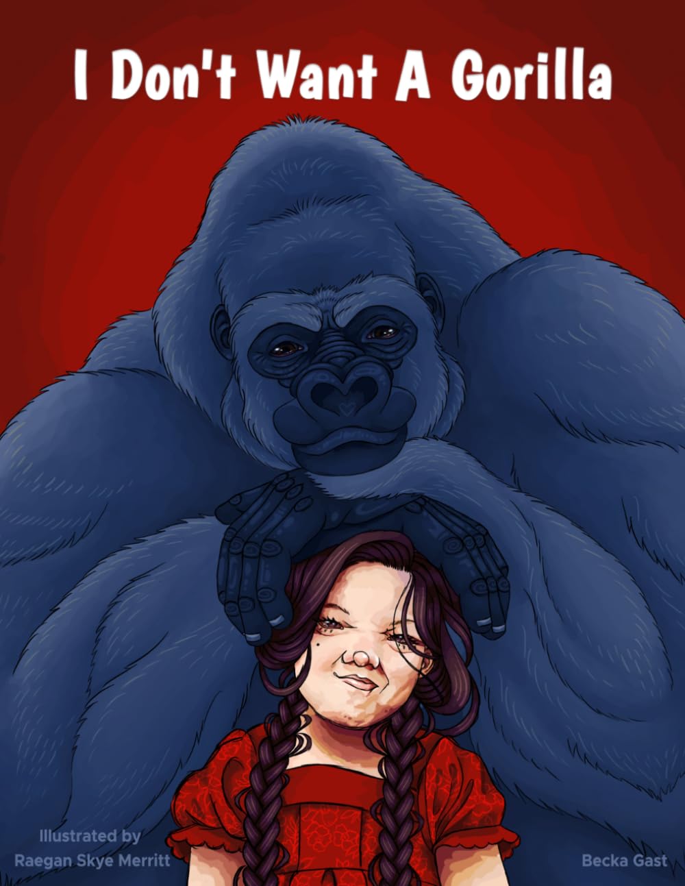 Cover of I Don't Want a Gorilla by Becka Gast